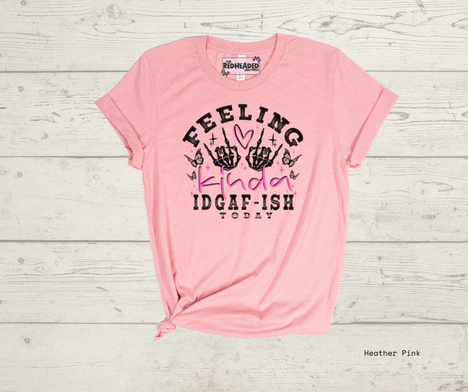 Feeling Idgaf-ish T-shirt