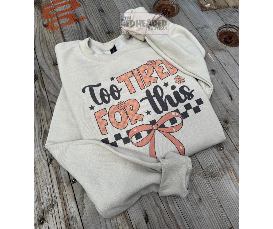 Too Tired Crewneck