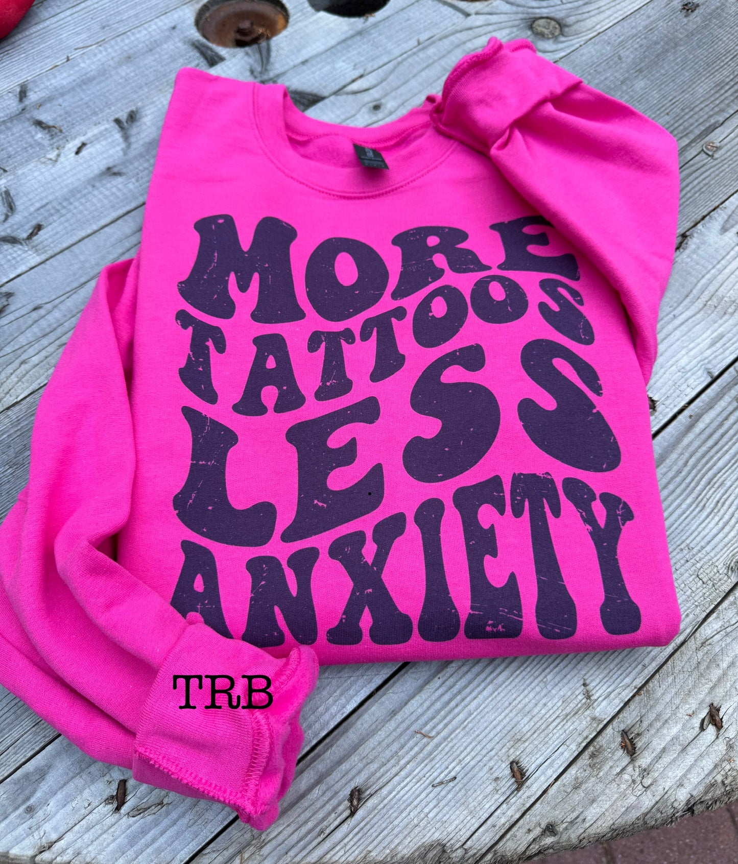 More Tattoos Less Anxiety Crewneck