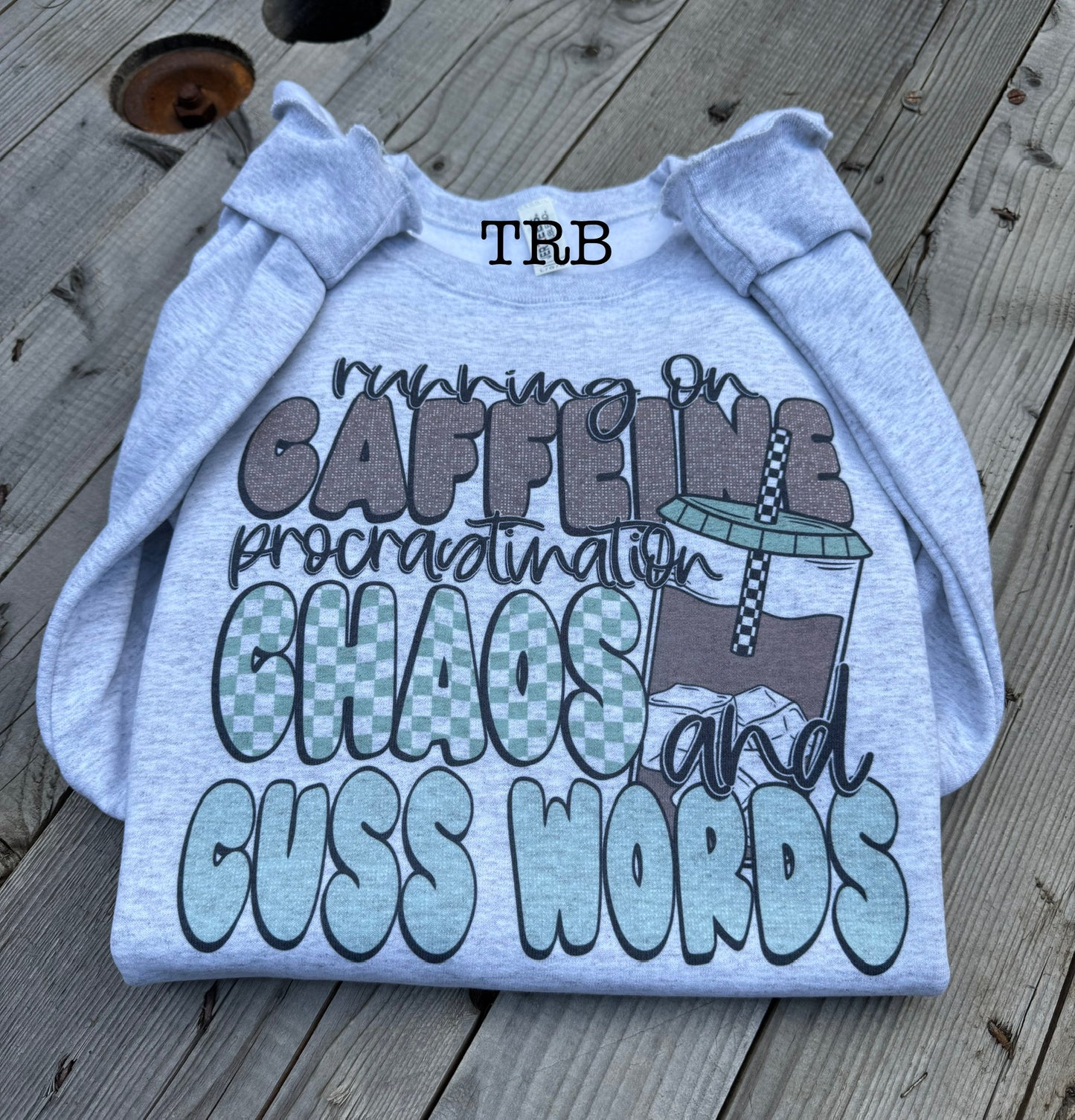 Caffeine, Chaos & Cuss Words Crewneck