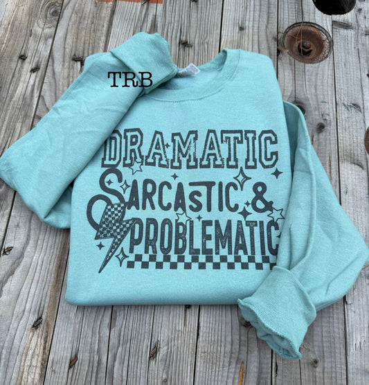 Dramatic, Sarcastic & Problematic Crewneck