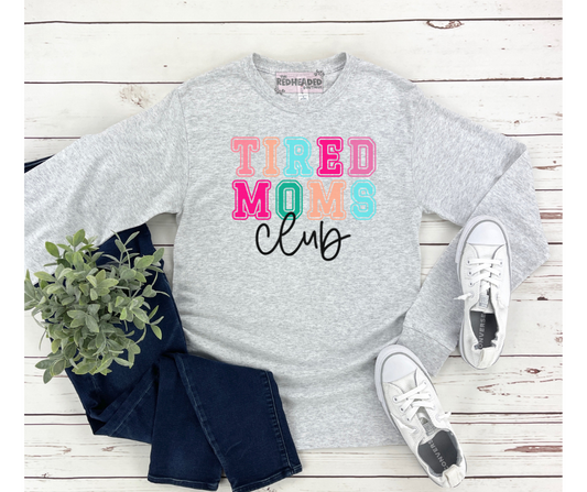 Tired Moms Club Long Sleeve Shirt