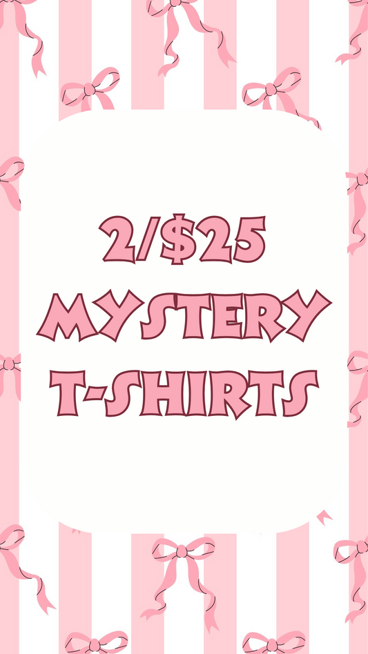 2/$25 MYSTERY TEES