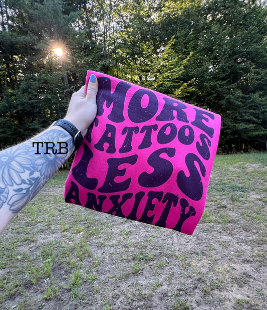 More Tattoos Less Anxiety Crewneck