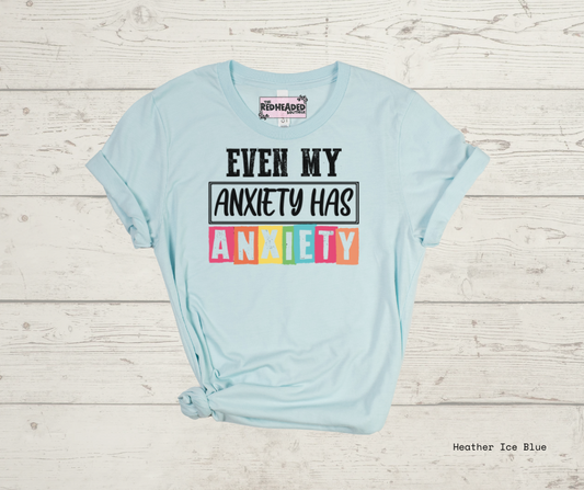 Anxiety has Anxiety T-shirt